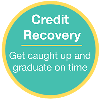 teal circle with the word Credit Recovers, Get caught up and graduate on time.